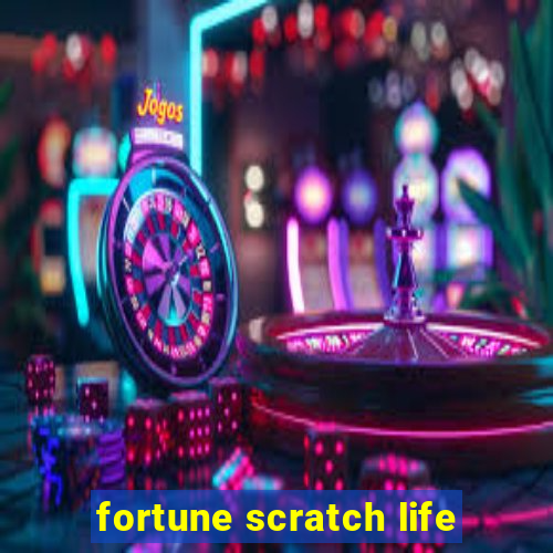 fortune scratch life